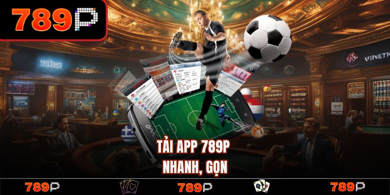 Tải app 789P đơn giản và nhanh gọn